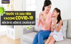 Nên ăn gì sau khi tiêm vaccine COVID-19?